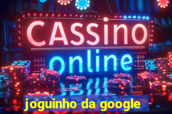 joguinho da google